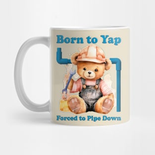 Born To Yap Forced To Pipe Down Mug